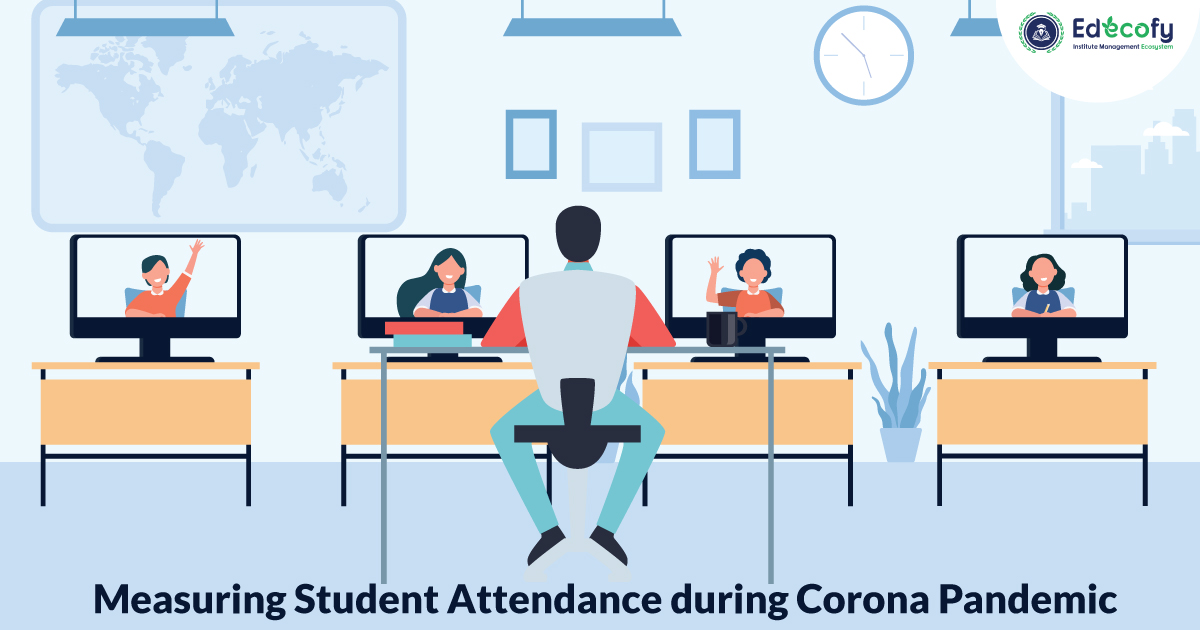 Online attendance monitoring during corona pandemic era 